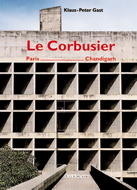 Book cover image for Le Corbusier, Paris - Chandigarh ISBN: 9783764362911